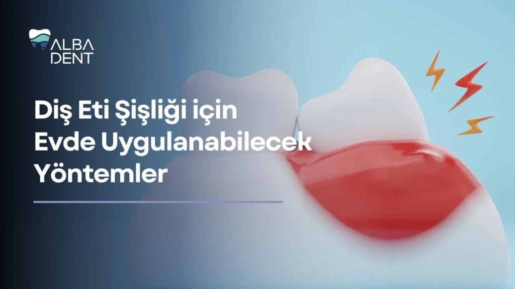 Diş Eti Şişliği için Evde Uygulanabilecek Yöntemler